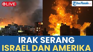 🔴 UPDATE PERANG TERBARU: IRAK KIRIM 240 'BOM PERLAWANAN HANTAM ISRAEL AMERIKA