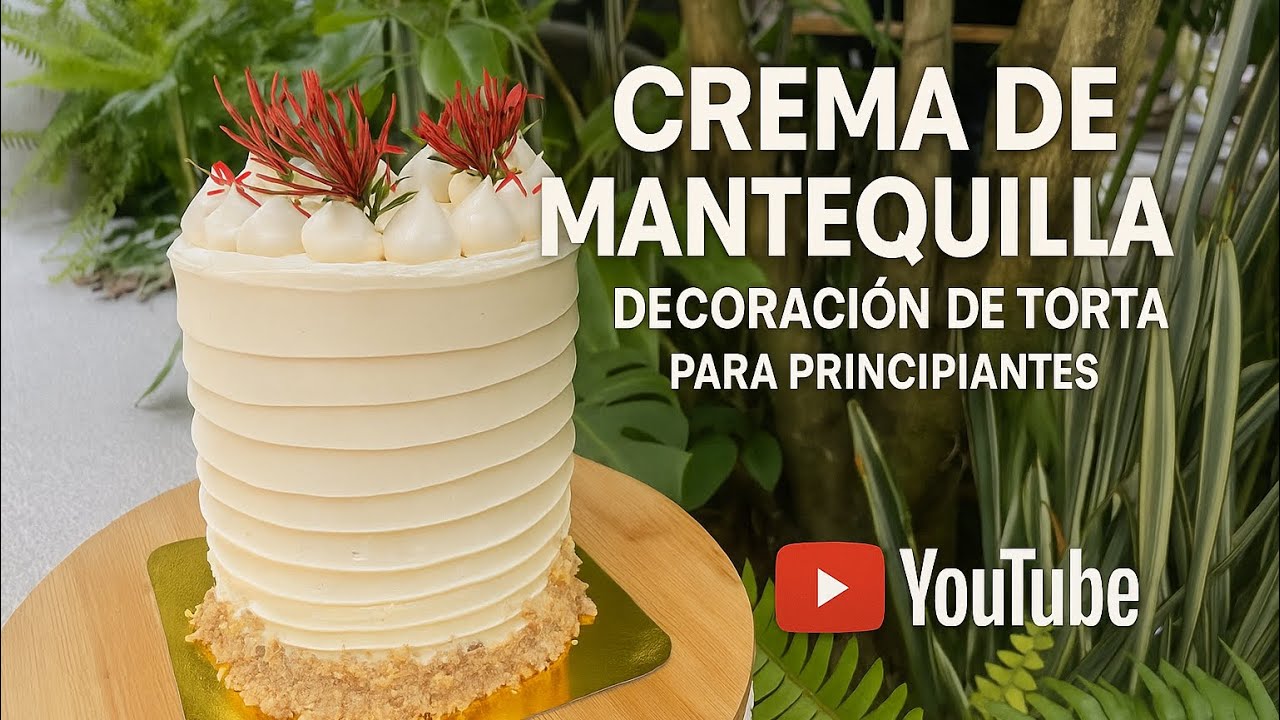 CÓMO HACER CREMA DE MANTEQUILLA PERFECTA + DECORACIÓN DE TORTA PARA PRINCIPIANTES