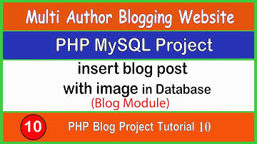 PHP Blog Project Tutorial 10 | add blog post with image in database