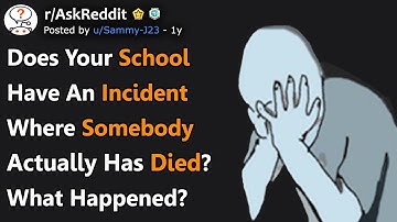 Has Anyone From Your School Died? What Happened? (r/AskReddit)