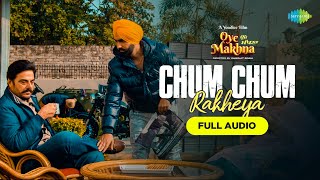 Chum Chum Rakheya | Audio Song | B Praak | Ammy Virk | Tania | Simerjit Singh | Oye Makhna screenshot 5