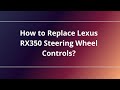 How to Replace Lexus RX350 Steering Wheel Controls?