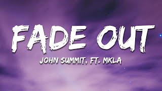 John Summit - Fade Out (ft. MKLA) Lyrics Resimi