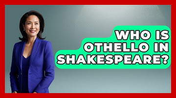 Who Is Othello In Shakespeare? - Tales And Texts