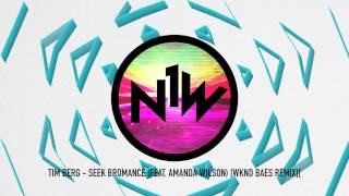 Tim Berg - Seek Bromance (feat. Amanda Wilson) [WKND BAES Remix]