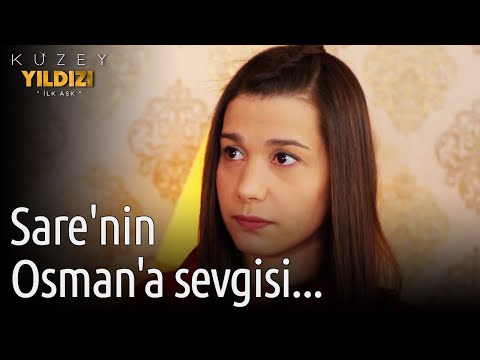 Kuzey Yıldızı İlk Aşk | Sare'nin Osman'a Sevgisi...