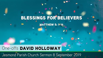 Matthew 5: 1-16 - Blessings for Believers - Jesmond Parish - Sermon - Clayton TV