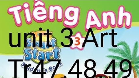 tiếng anh lớp 3 unit 3 school art trang 47 48 49 i-learn smart start studentsbook 