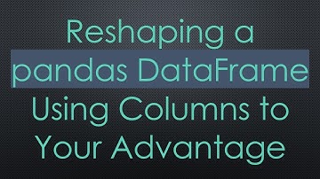 Reshaping a pandas DataFrame Using Columns to Your Advantage