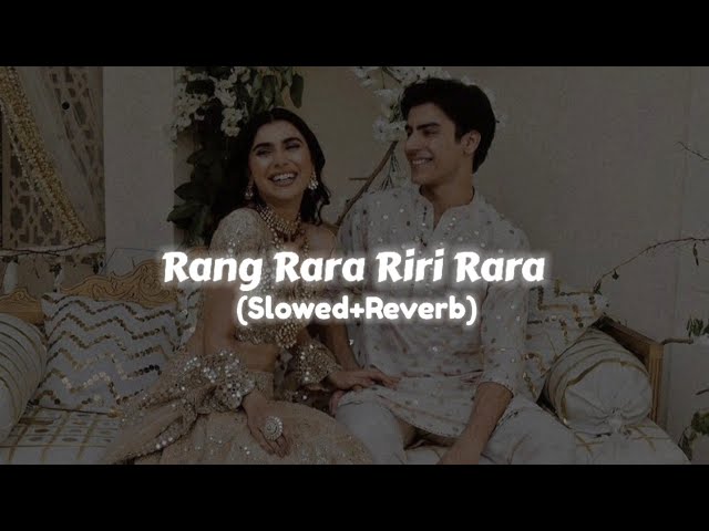 Rang Rara Riri Rara (Slowed+Reverb) - Sarbjit Cheema class=