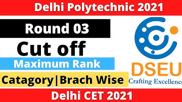 Round 2 cut off | Maximum Rank for Govt. College | FTD, FTDP,LE Etc. | Delhi Polytechnic 2021| #dseu