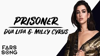Dua Lipa & Miley Cyrus - Prisoner (Lyrics) (دانلود و ترجمه آهنگ)