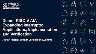 Demo: RISC-V AIA Expanding Interrupts: Applications, Implementation and Verification - Adnan Hamid