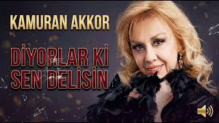 Kamuran Akkor - Diyorlar Ki Sen Delisin