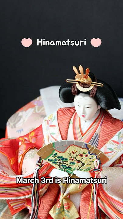 March 3rd Hinamatsuri - Japan’s Girls’ Day. Display Hina Dolls to wish Happiness & Health