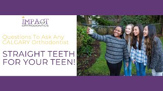 Orthodontist In Calgary For Teens Questions To Ask