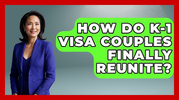 How Do K-1 Visa Couples Finally Reunite? - Middle East Migraters