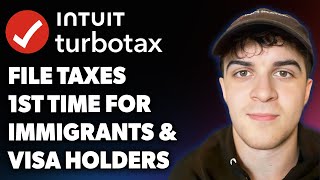 How to File Your Taxes for the 1st Time w/ Turbotax for Immigrants & Visa Holders (Full 2025 Guide)