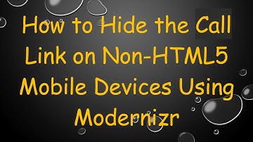 How to Hide the Call Link on Non-HTML5 Mobile Devices Using Modernizr