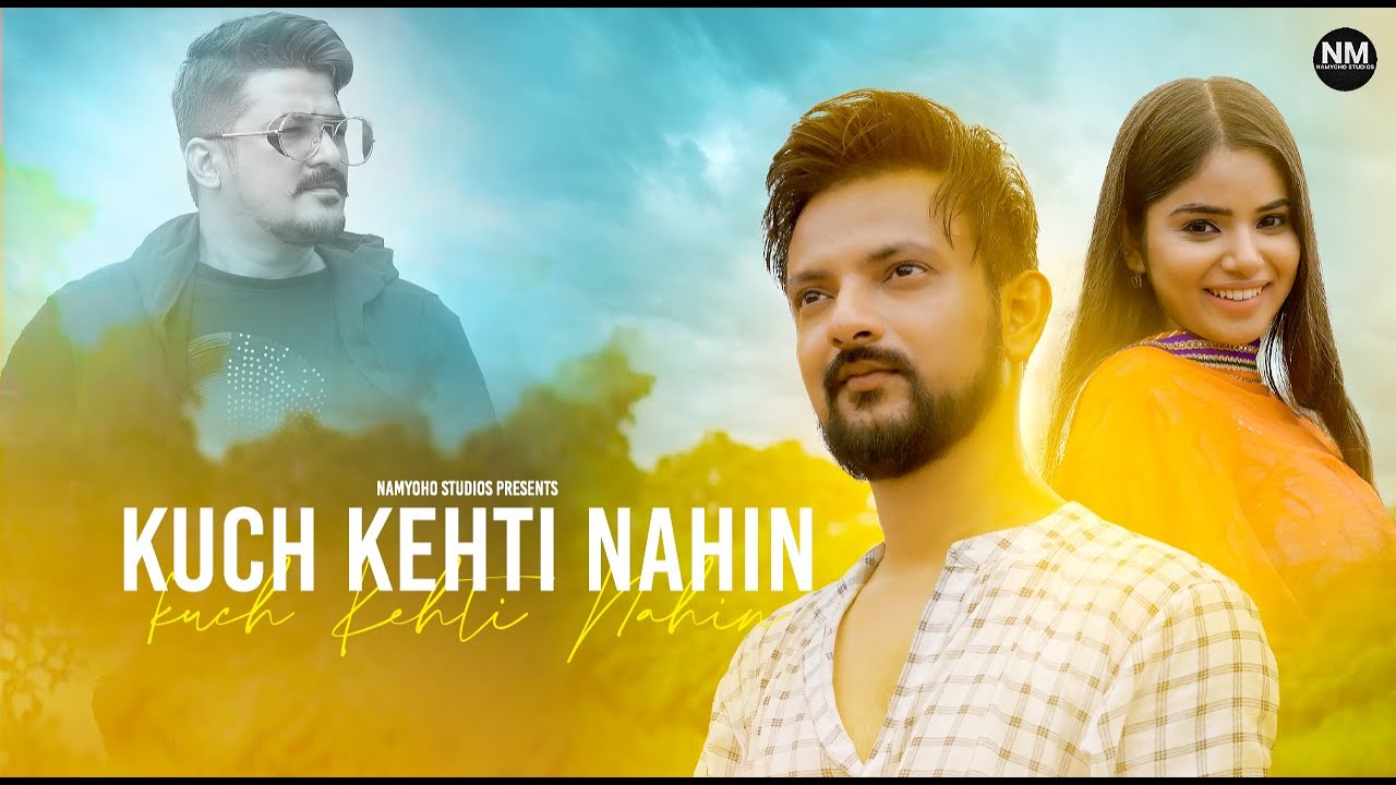 Kuch Kehti Nahin (Official Video) Sarthak SRTK | Namyoho Studios | Latest Hindi Bollywood Song 2021 Kuch Kehti Nahin (Official Video) Sarthak SRTK | Namyoho Studios | Latest Hindi Bollywood Song 2021