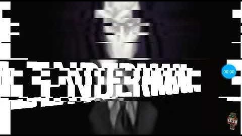 intro tặng anh slenderman và anh Jeff the killer