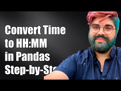 How to Convert Seconds to HH:MM Format in Python Pandas: A Step-by-Step Guide