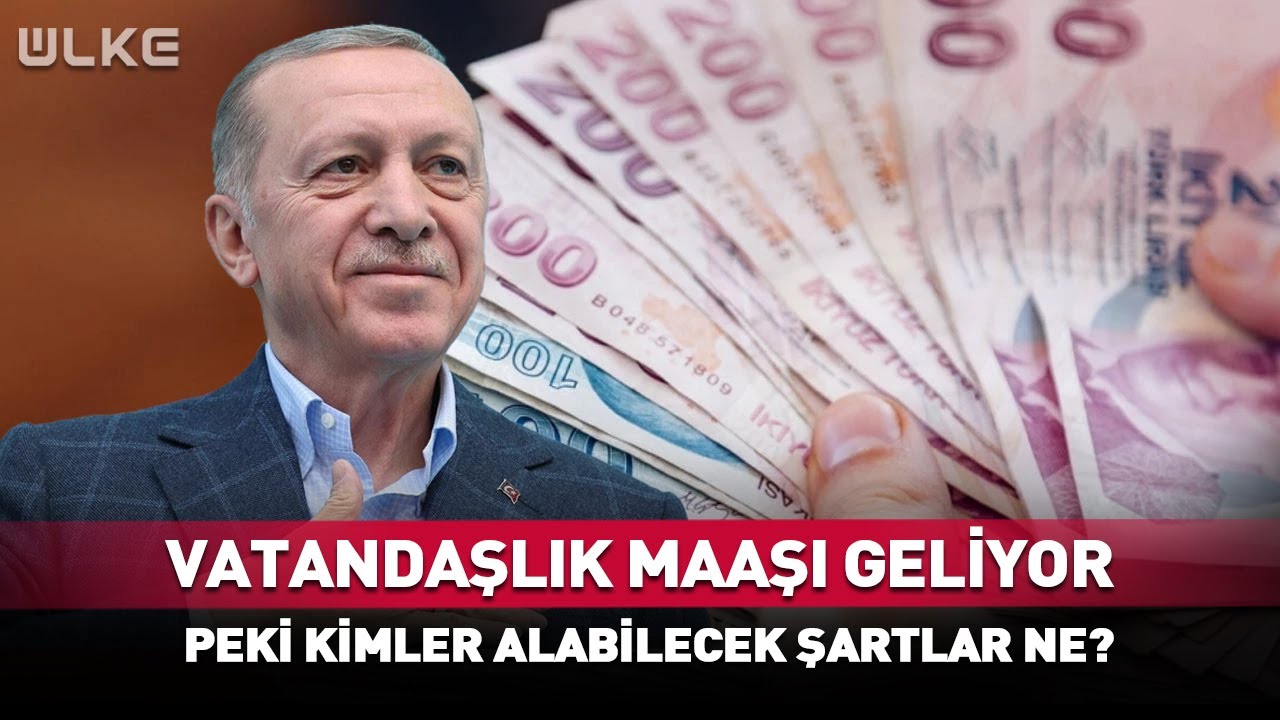 Vatandaşlık Maaşı Geliyor! Peki Kimler Alabilecek Şartlar Ne?