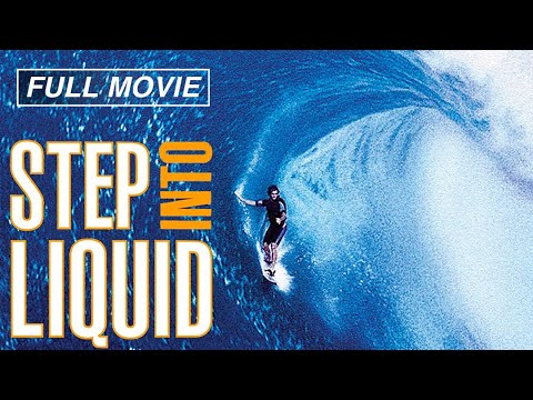 Step Into Liquid (FULL MOVIE) Surfing Documentary, Surf Travel,  Surfer Video