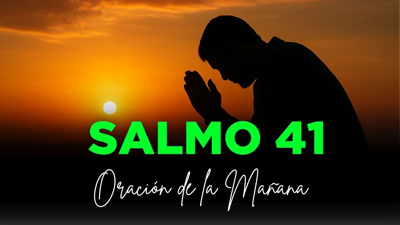 Salmos 41 Oración de la Mañana Para Comenzar el Día con Poder y ...