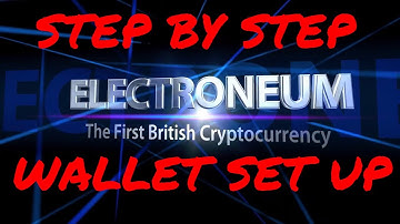 HOW TO SET UP ELECTRONEUM WALLET (TUTORIAL)