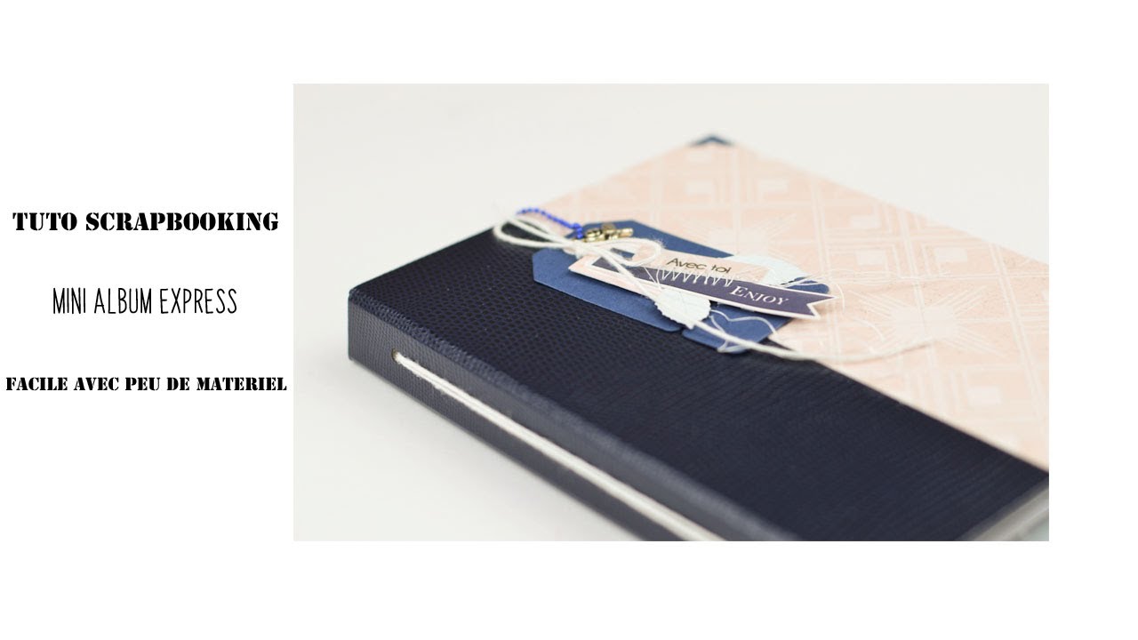TUTO SCRAPBOOKING MINI ALBUM EXPRESS FACILE AVEC PEU DE MATÉRIEL  LE CADEAU IDÉAL