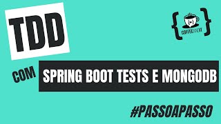 TDD com Spring Boot Tests e MongoDB  #passoapasso