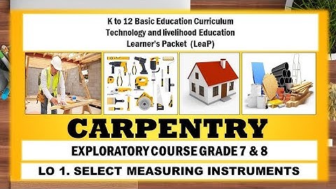 TLE 7/8 Carpentry Exploratory Course  Week 4 LO1 Select Measuring Instruments #LearnersPacket LeaP