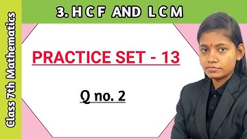 Practice set 13 question number 2 maths 7th standard | Chapter 3 HCF and LCM maharashtra board