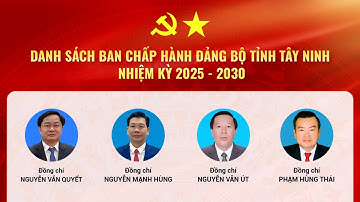 Danh sách Ban Chấp hành Đảng bộ tỉnh Tây Ninh, nhiệm kỳ 2025 - 2030 | TayNinhTV