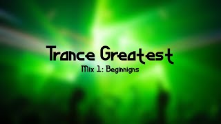 Trance Greatest (Mix 1: Beginnings)