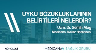 Uyku Bozukluklarının Belirtileri Nelerdir? - Uzm. Dr. Semih Alay