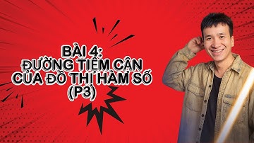 Bài 4: Đường tiệm cận của đồ thị hàm số (p3) | Toán 12 (Sgk Mới) | Thầy Nguyễn Công Hạnh