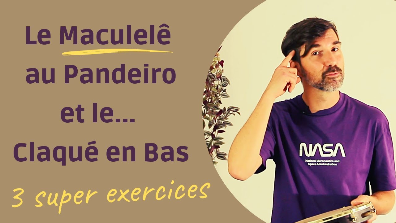 Le MACULELÊ au PANDEIRO et Comment Travailler le Claqué en Bas. Je vous montre 3 super exercices !