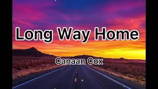 Canaan Cox-Long Way Home (Lyrics)