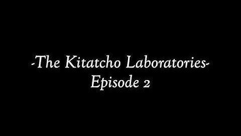 The Kitatcho Laboratories - Episode 2 [Teaser Trailer]