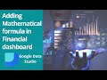 Building a Financial Dashboard in Google Data Studio | (Part-6) | Adding Formula field in GDS