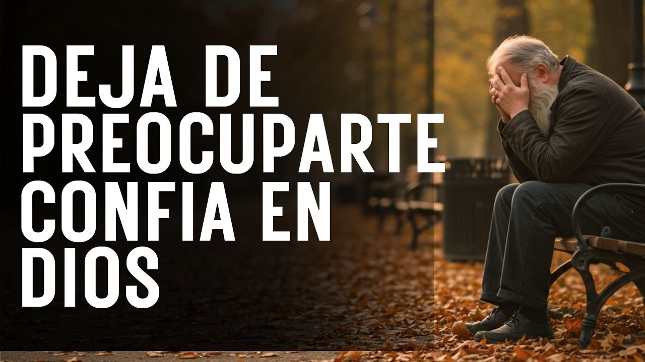DEJA DE PREOCUPARTE Y CONFÍA EN DIOS | SUPERANDO LA ANSIEDAD - YouTube