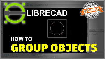 LibreCAD How To Goup Objects Tutorial