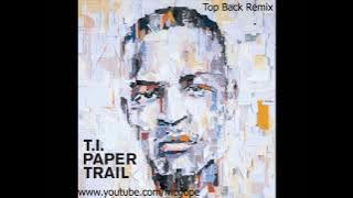 T.I. ft Young Jeezy, Young Dro, Big Kuntry & B.G. - Top Back Remix