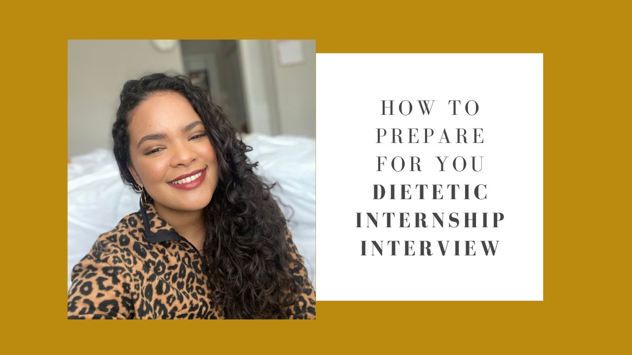 DIETETIC INTERNSHIP: TIPS ON HOW TO PREPARE FOR YOUR INTERVIEW