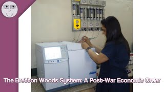 The Bretton Woods System: A Post-War Economic Order