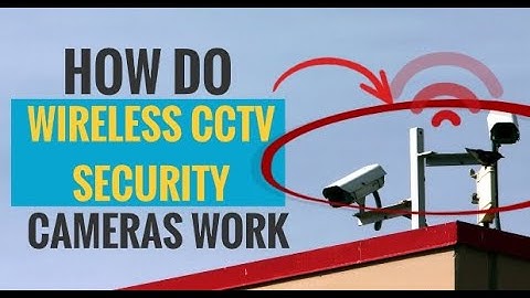 How Do Wireless CCTV Security Cameras Work (A Simple Explanation)
