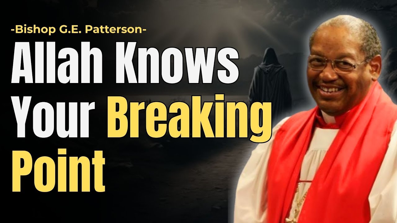 ALLAH KNOWS YOUR BREAKING POINT | CHRISTIAN SERMON | BISHOP GILBERT EARL PATTERSON