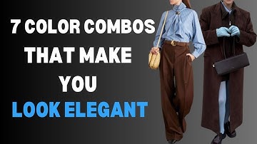 7 Color Combos That Make You Look RICH & Elegant in Fall/Winter 2025